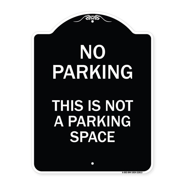 This Is Not A Parking Space Heavy-Gauge Aluminum Architectural Sign, 24" x 18", BW-1824-22813